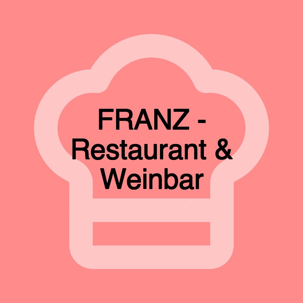 FRANZ - Restaurant & Weinbar