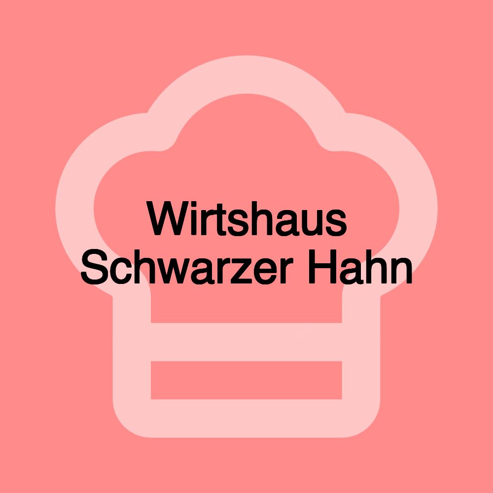 Wirtshaus Schwarzer Hahn