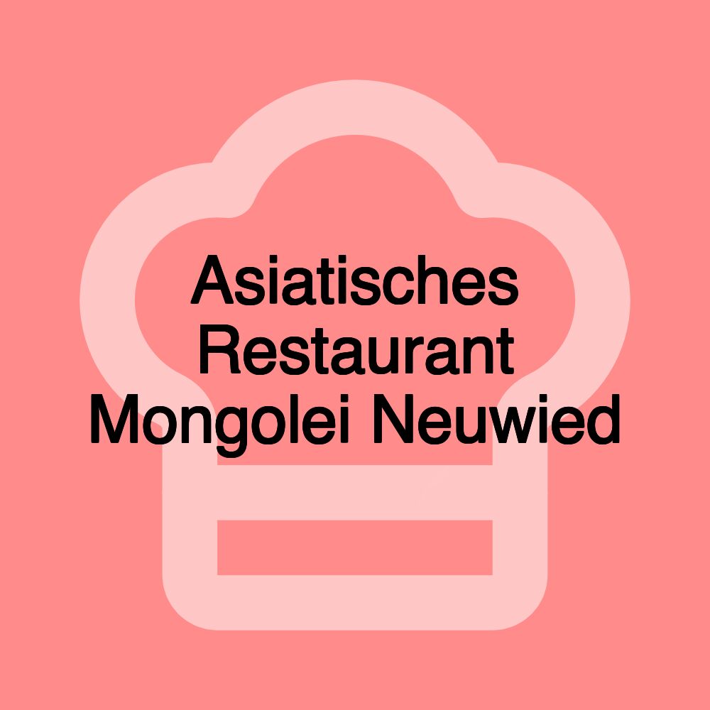 Asiatisches Restaurant Mongolei Neuwied