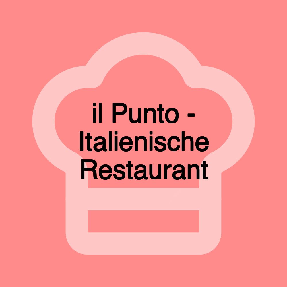 il Punto - Italienische Restaurant
