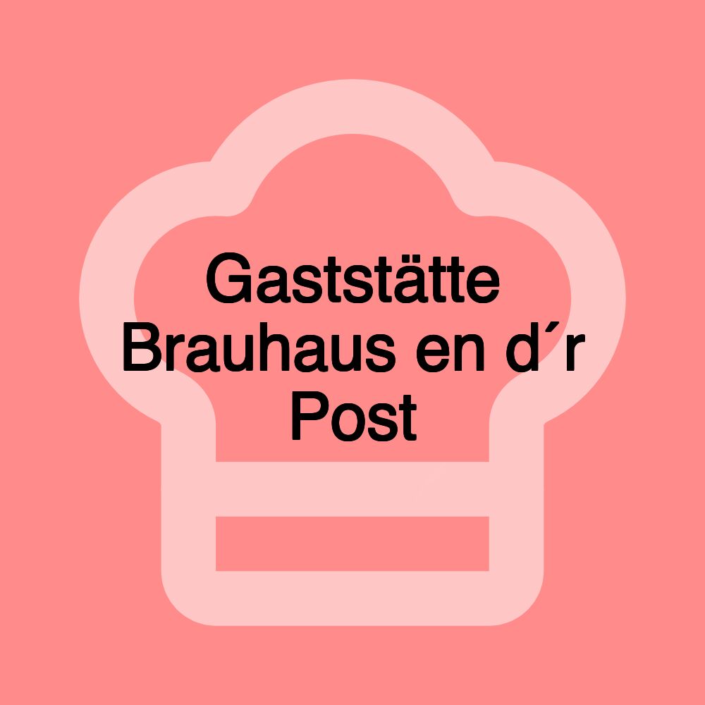 Gaststätte Brauhaus en d´r Post