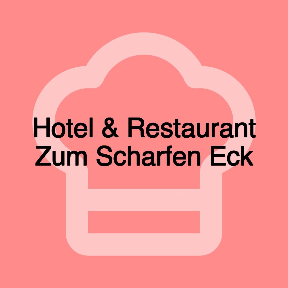 Hotel & Restaurant Zum Scharfen Eck