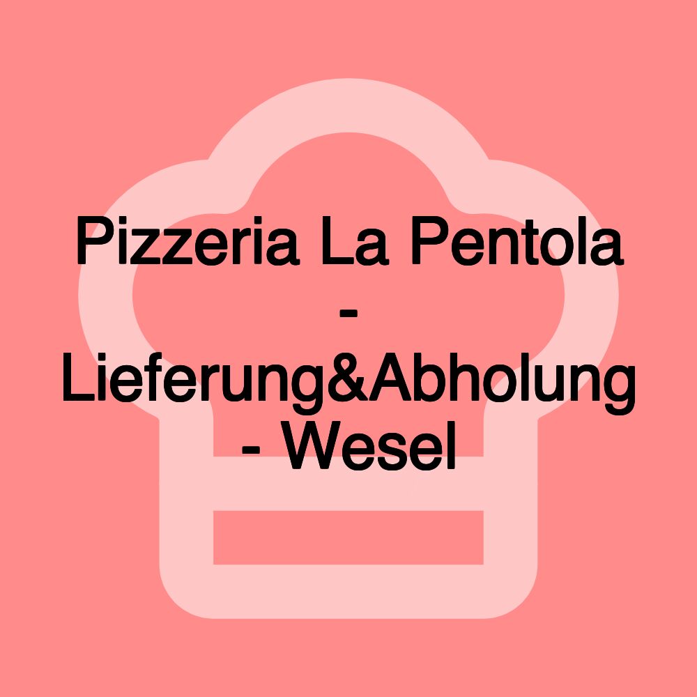 Pizzeria La Pentola - Lieferung&Abholung - Wesel