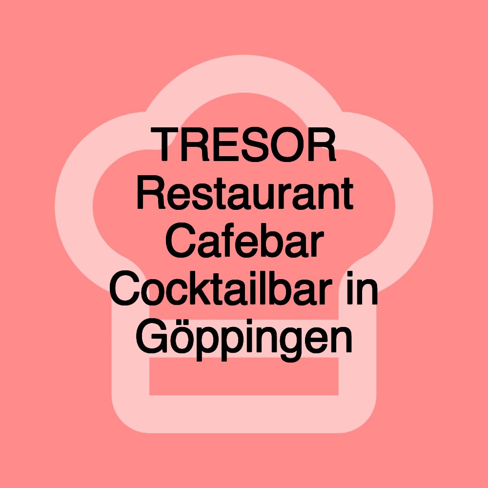 TRESOR Restaurant Cafebar Cocktailbar in Göppingen