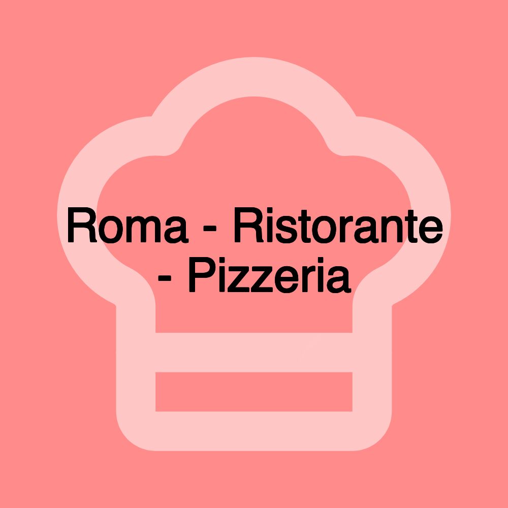 Roma - Ristorante - Pizzeria