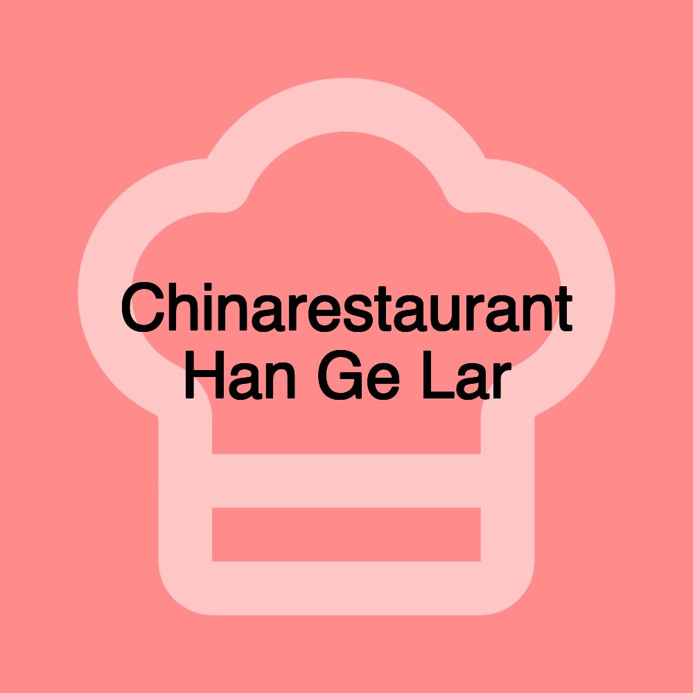 Chinarestaurant Han Ge Lar