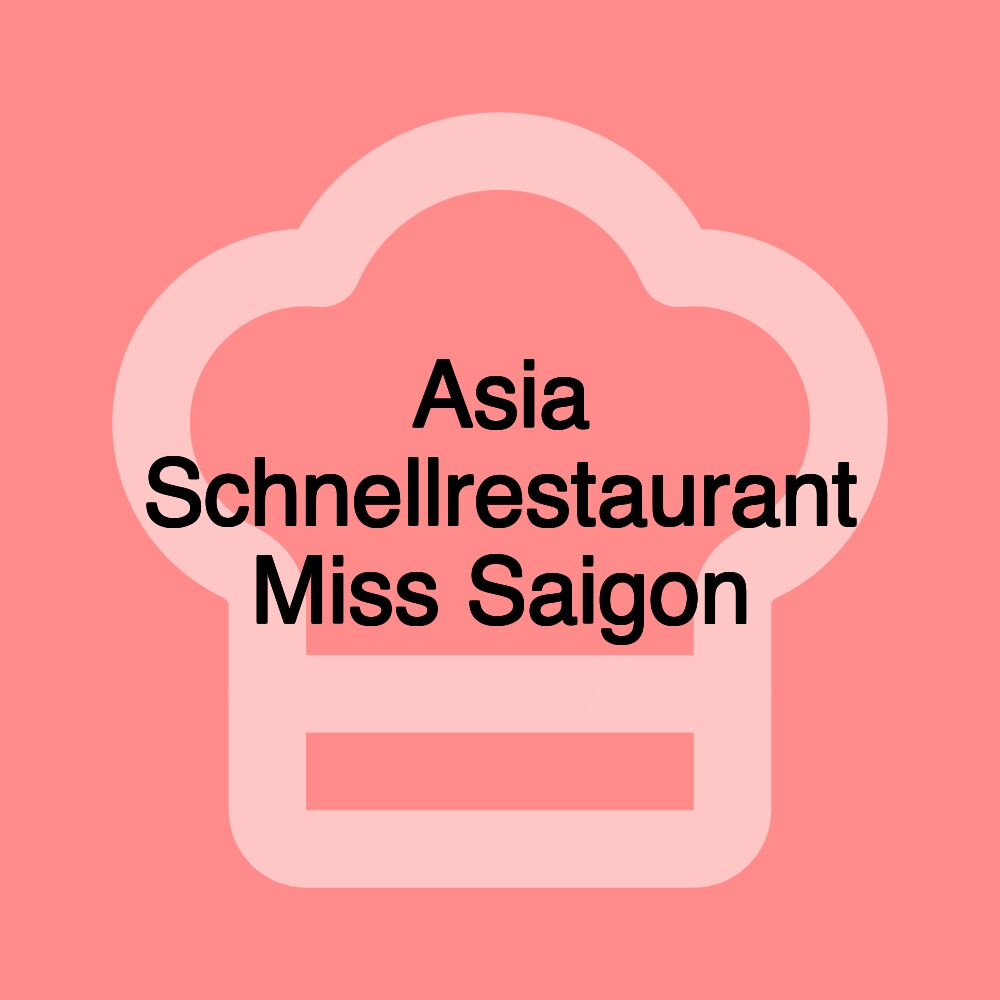 Asia Schnellrestaurant Miss Saigon