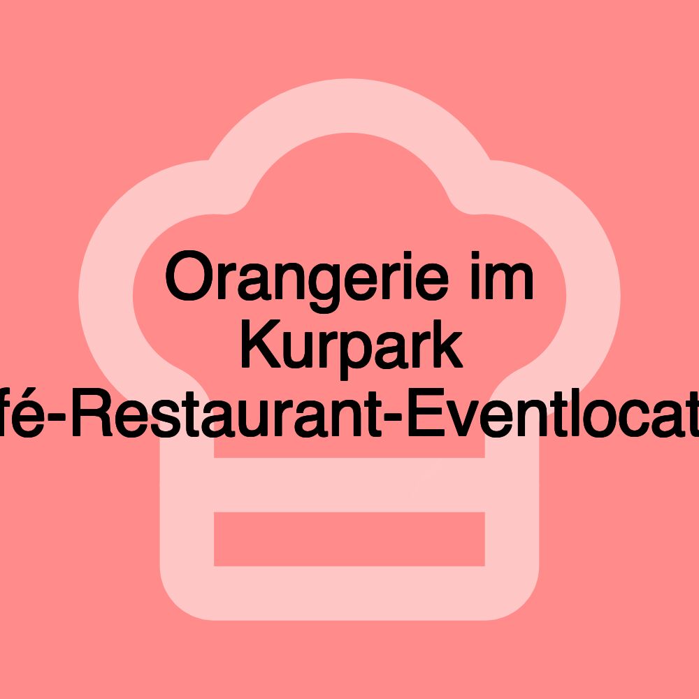Orangerie im Kurpark Café-Restaurant-Eventlocation