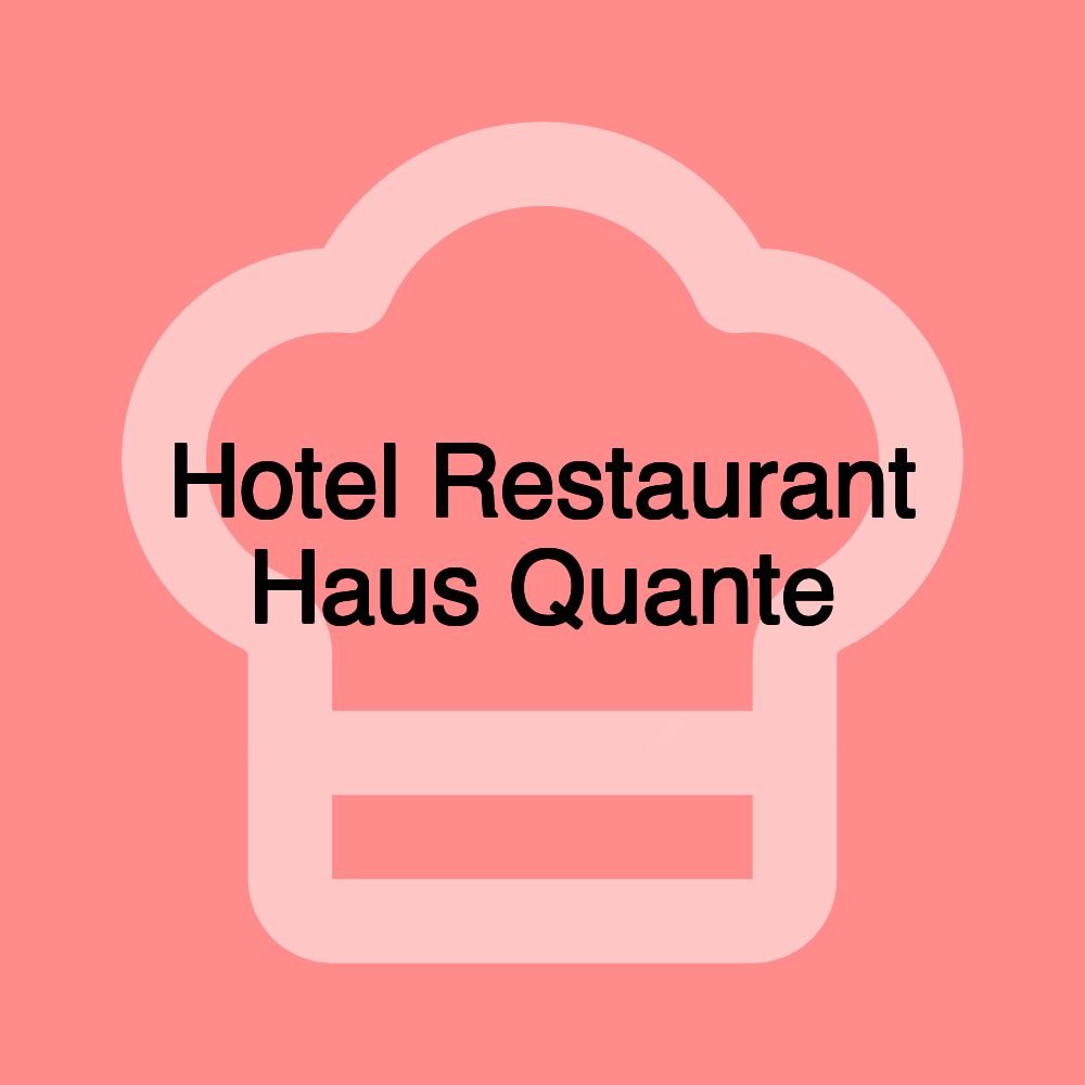Hotel Restaurant Haus Quante
