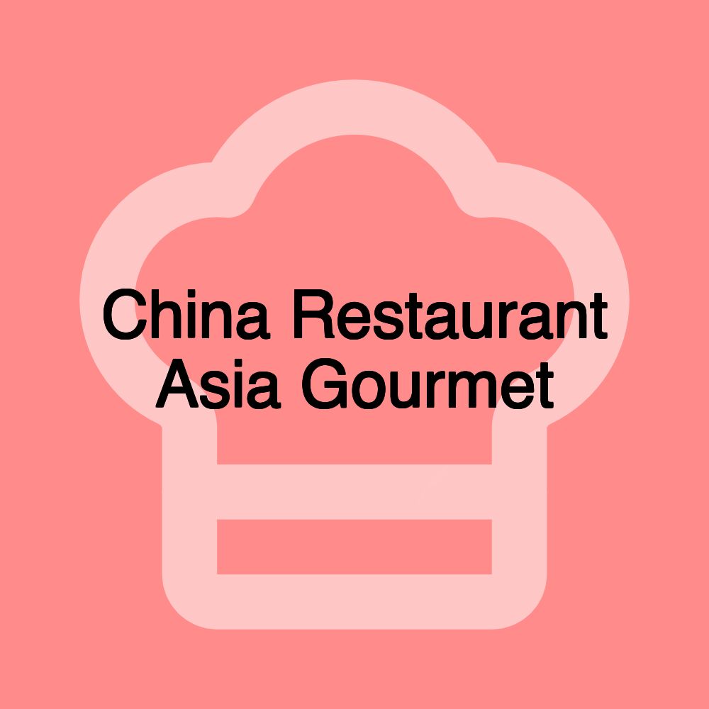 China Restaurant Asia Gourmet