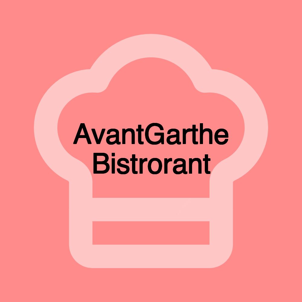 AvantGarthe Bistrorant