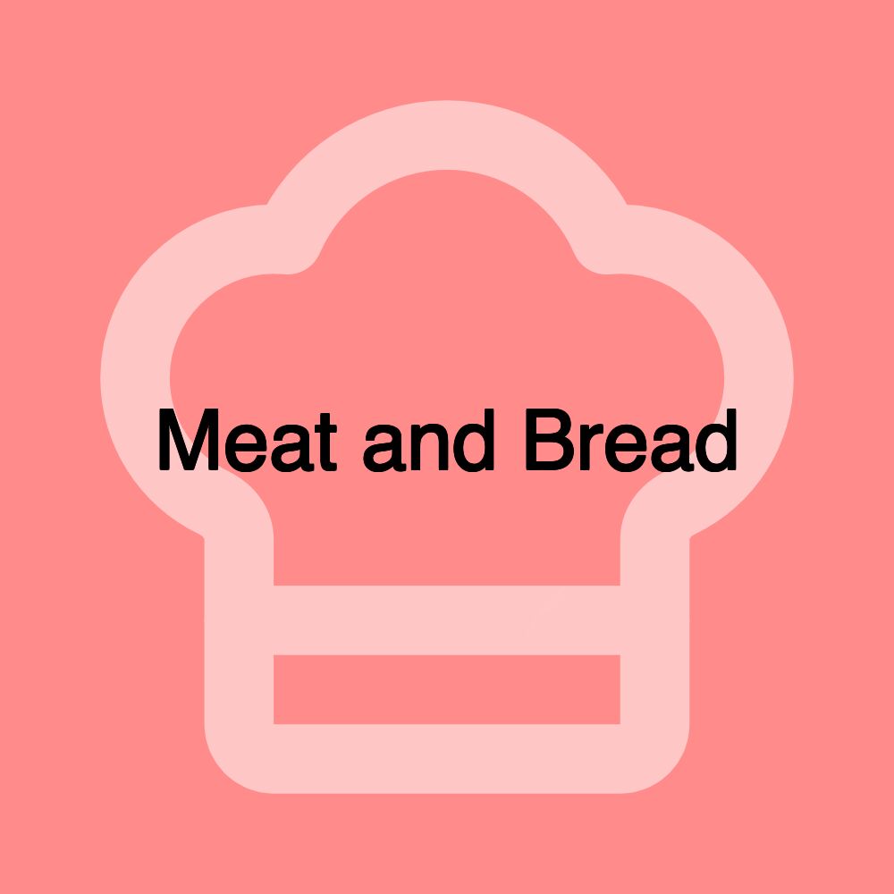 Meat and Bread