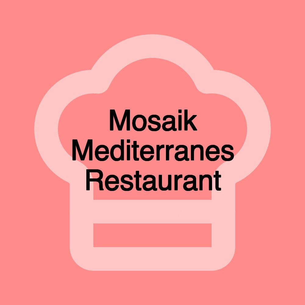 Mosaik Mediterranes Restaurant