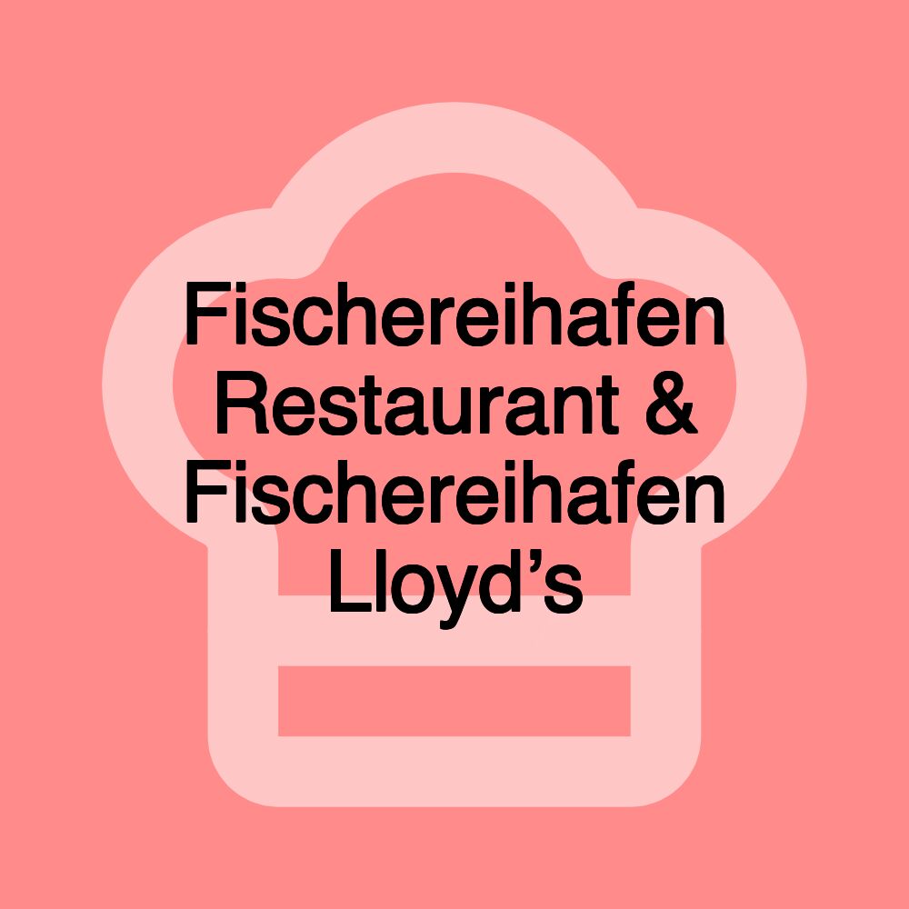 Fischereihafen Restaurant & Fischereihafen Lloyd’s