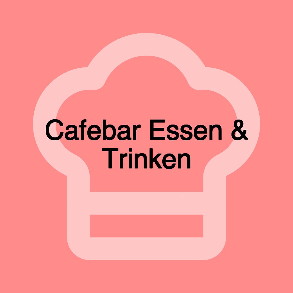 Cafebar Essen & Trinken