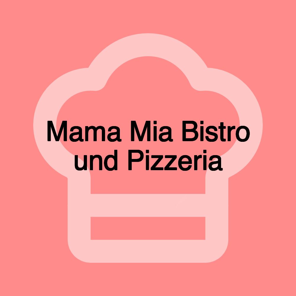 Mama Mia Bistro und Pizzeria