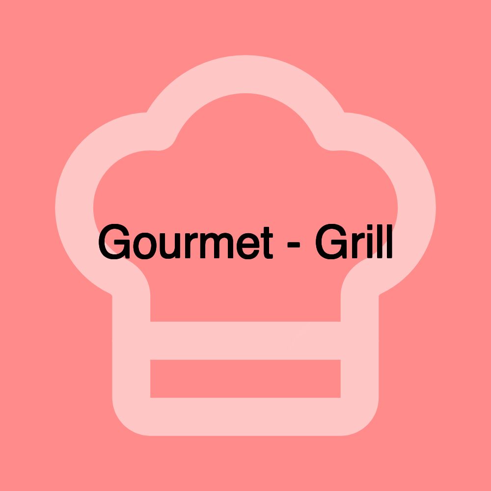 Gourmet - Grill