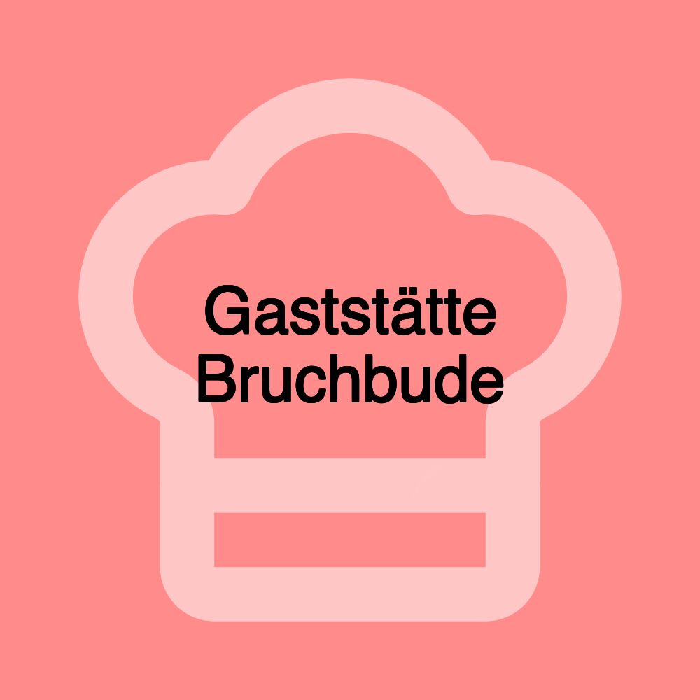 Gaststätte Bruchbude