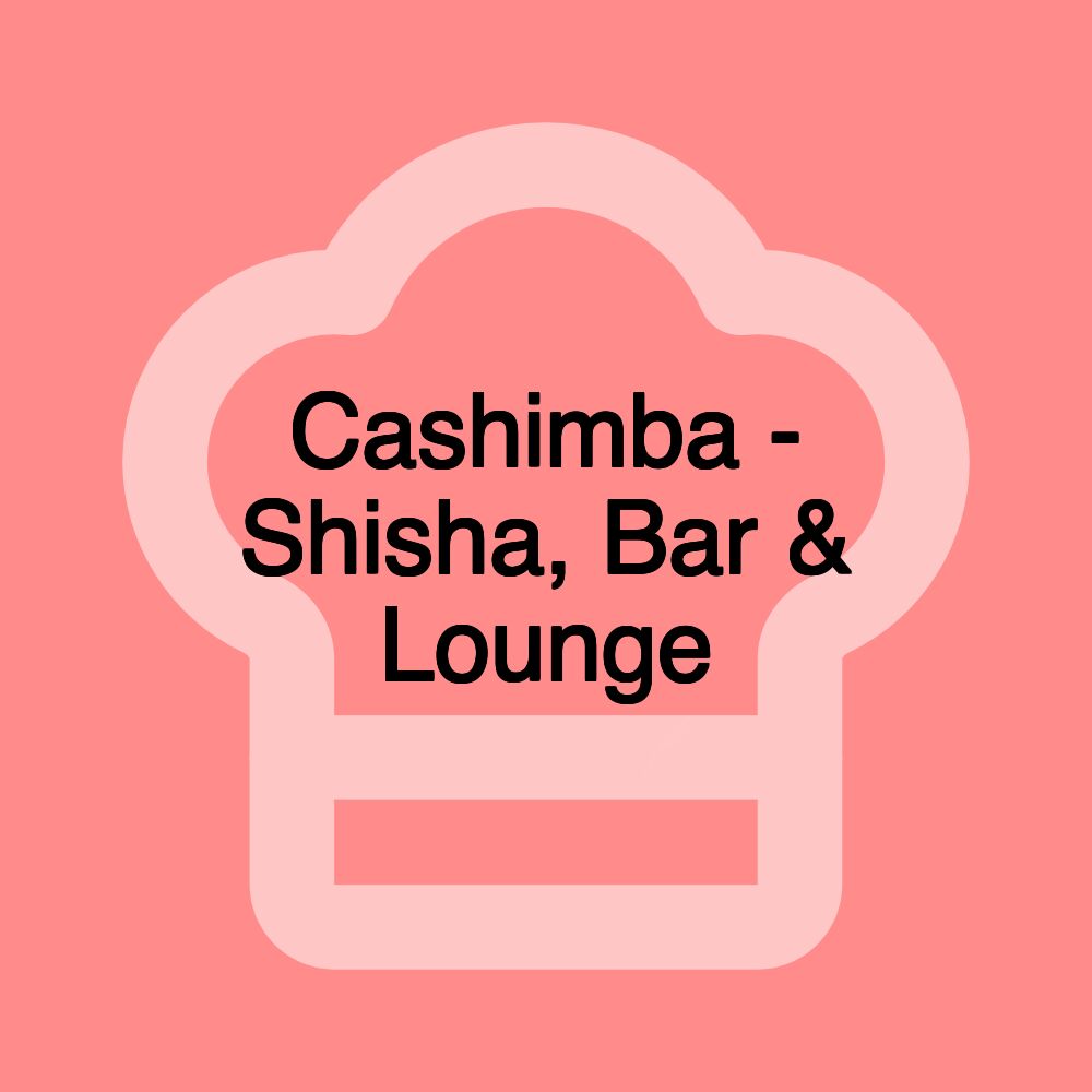 Cashimba - Shisha, Bar & Lounge