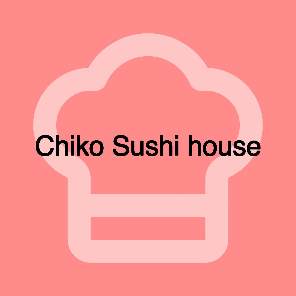 Chiko Sushi house