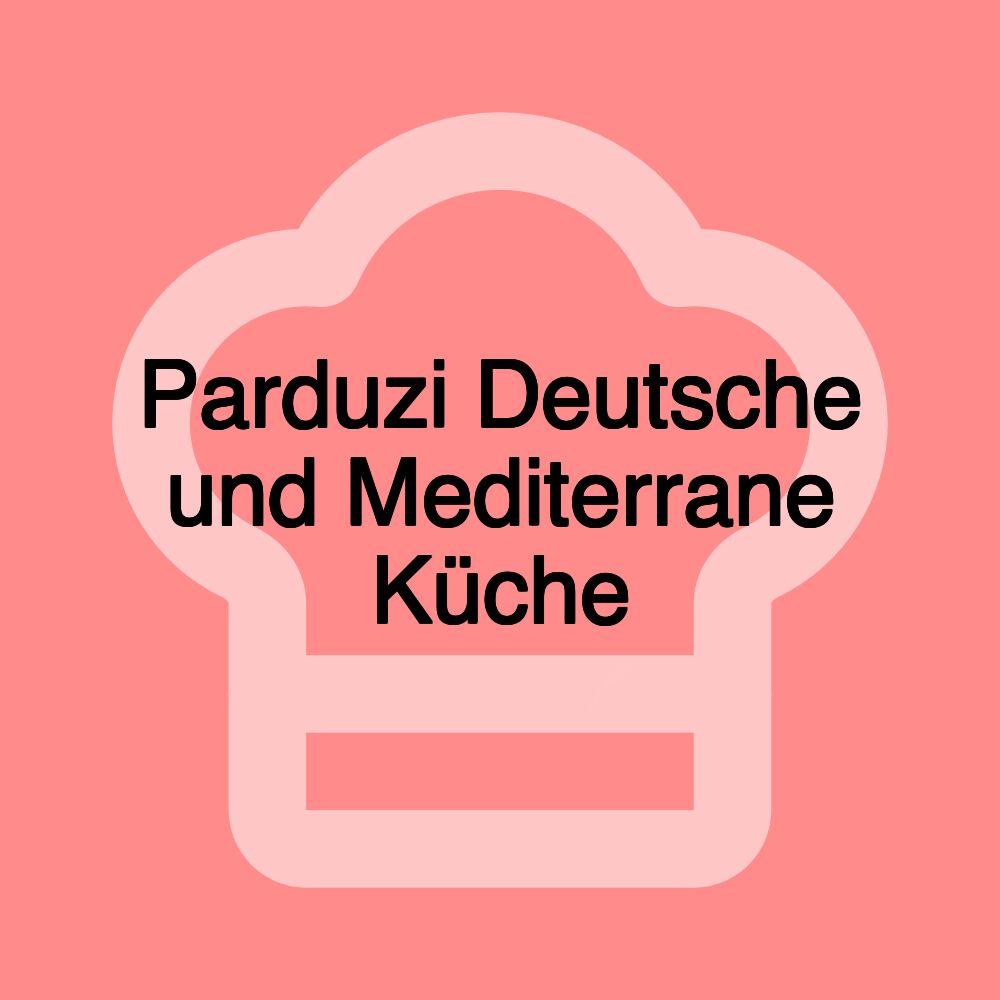 Parduzi Deutsche und Mediterrane Küche