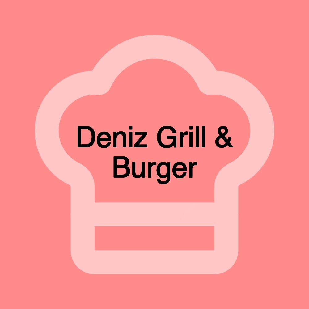 Deniz Grill & Burger