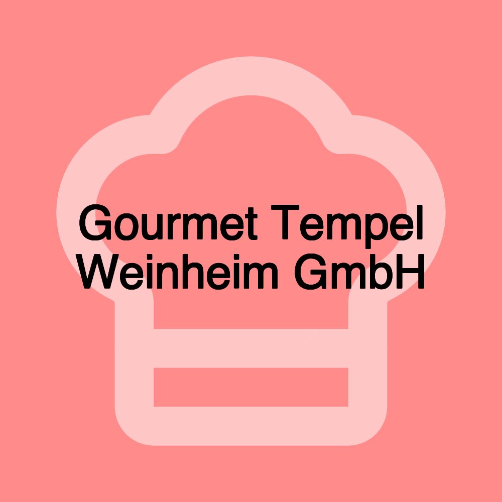 Gourmet Tempel Weinheim GmbH