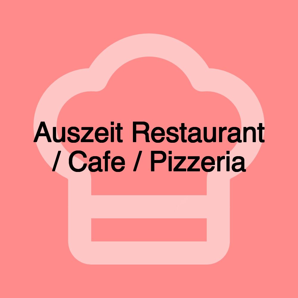 Auszeit Restaurant / Cafe / Pizzeria