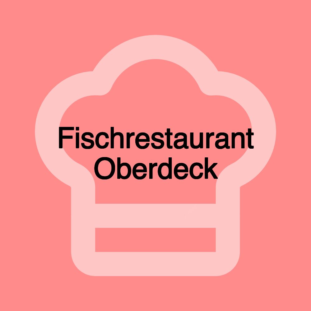 Fischrestaurant Oberdeck