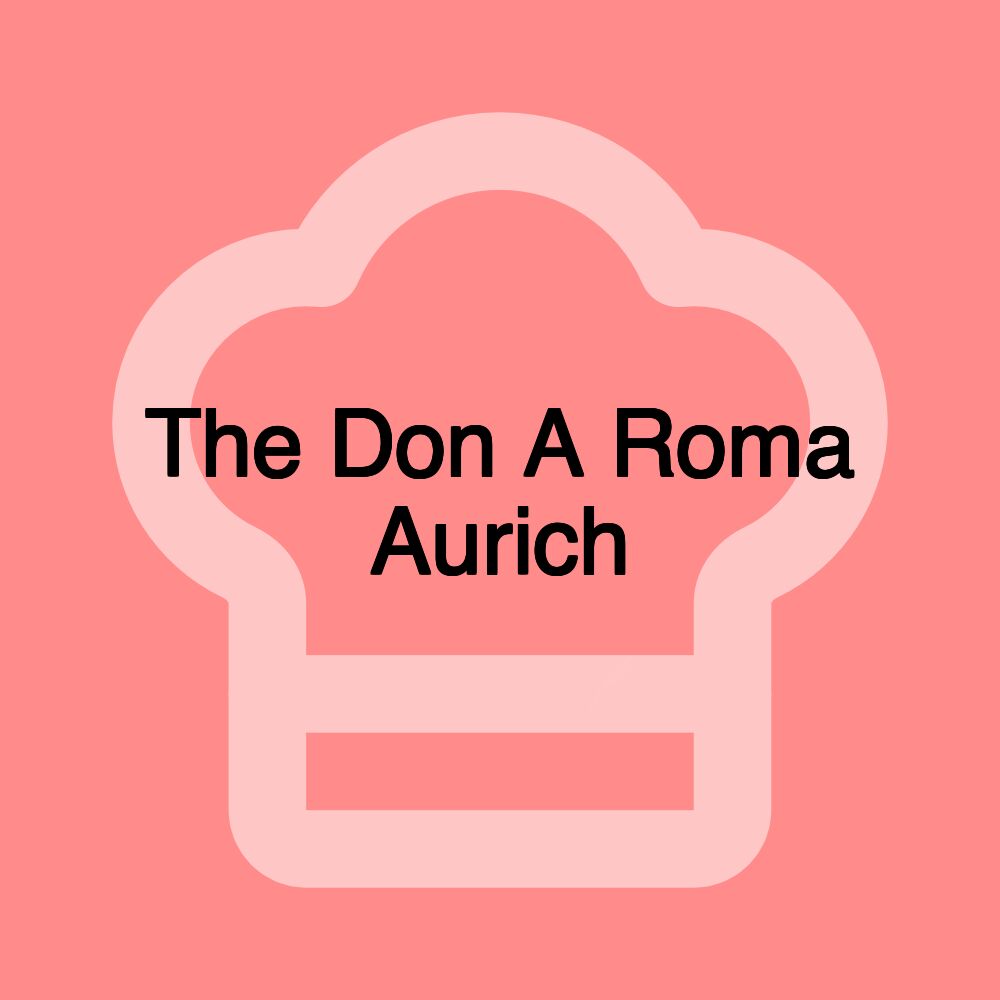 The Don A Roma Aurich