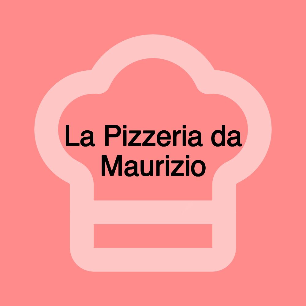 La Pizzeria da Maurizio