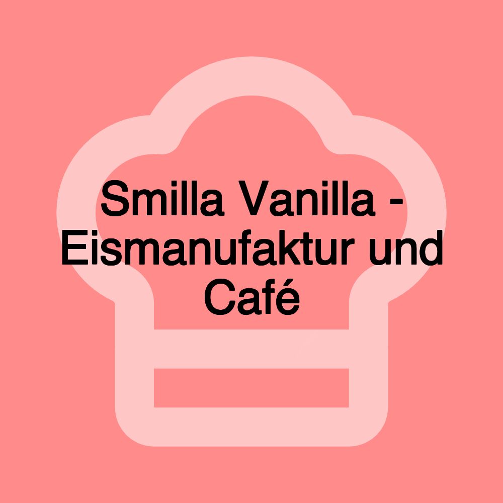 Smilla Vanilla - Eismanufaktur und Café
