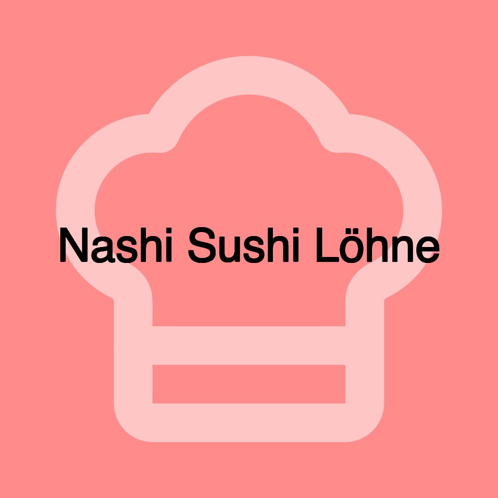 Nashi Sushi Löhne