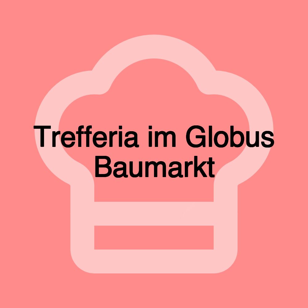 Trefferia im Globus Baumarkt