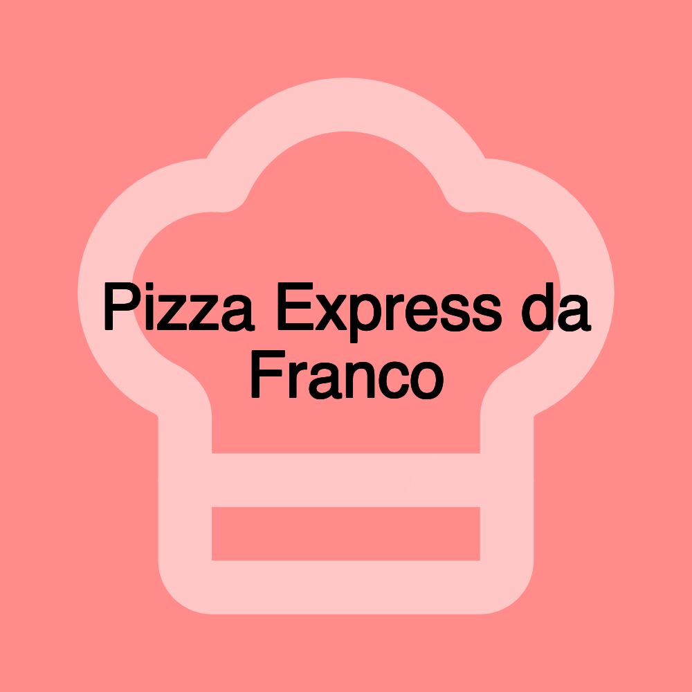 Pizza Express da Franco