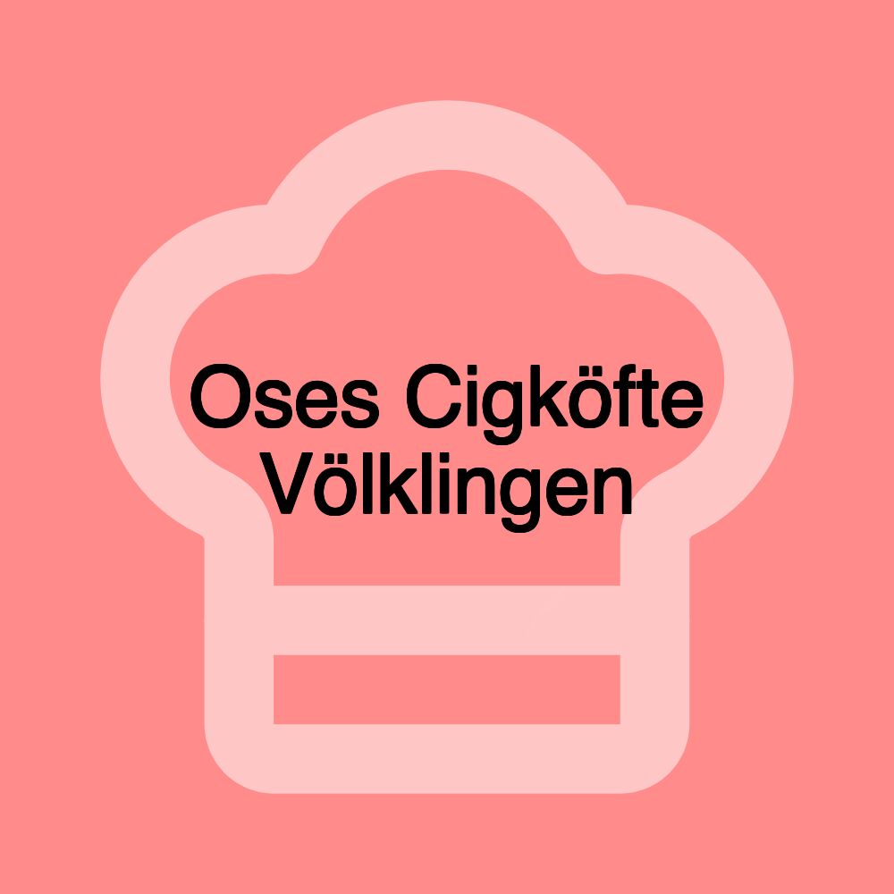 Oses Cigköfte Völklingen