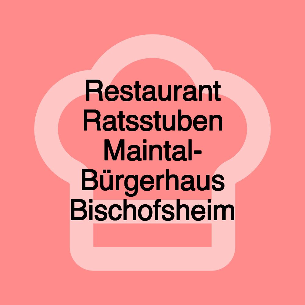 Restaurant Ratsstuben Maintal- Bürgerhaus Bischofsheim