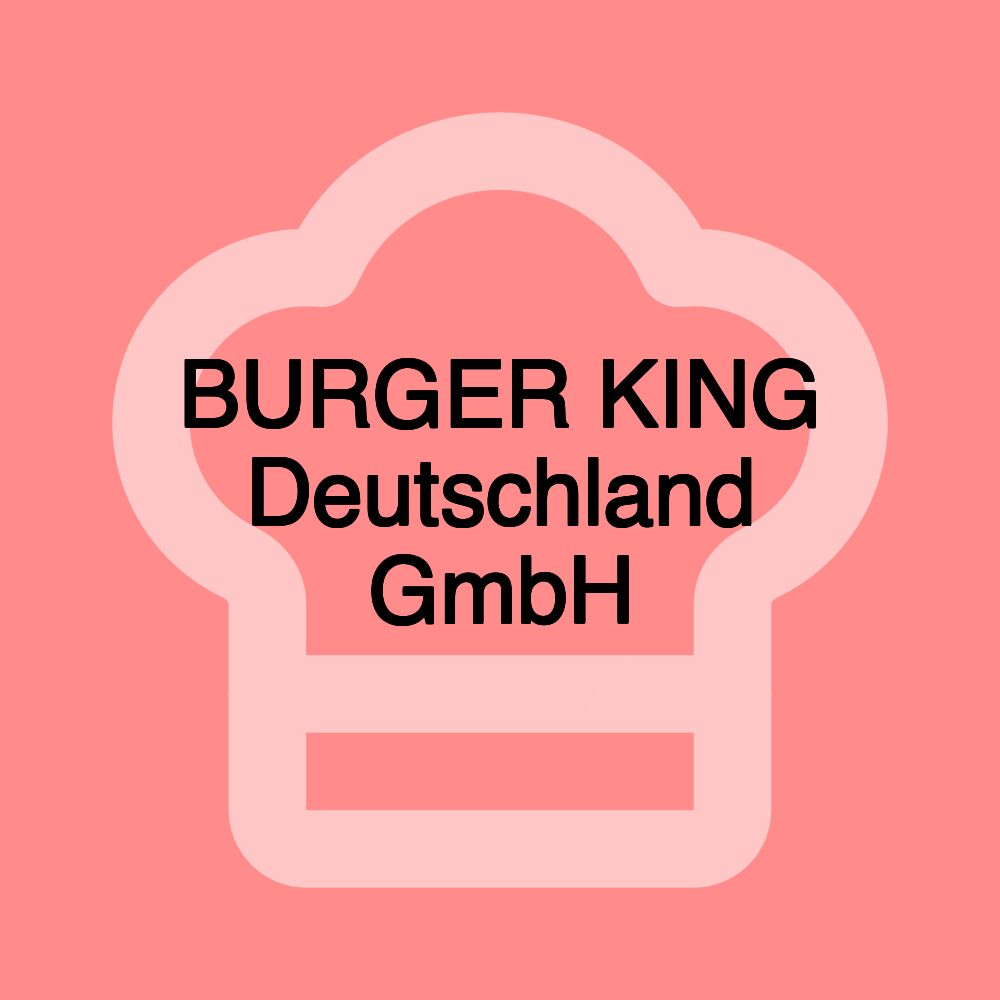 BURGER KING Deutschland GmbH