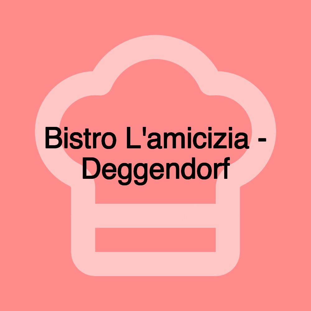 Bistro L'amicizia - Deggendorf