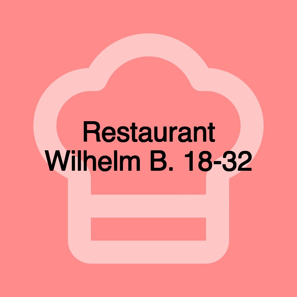 Restaurant Wilhelm B. 18-32
