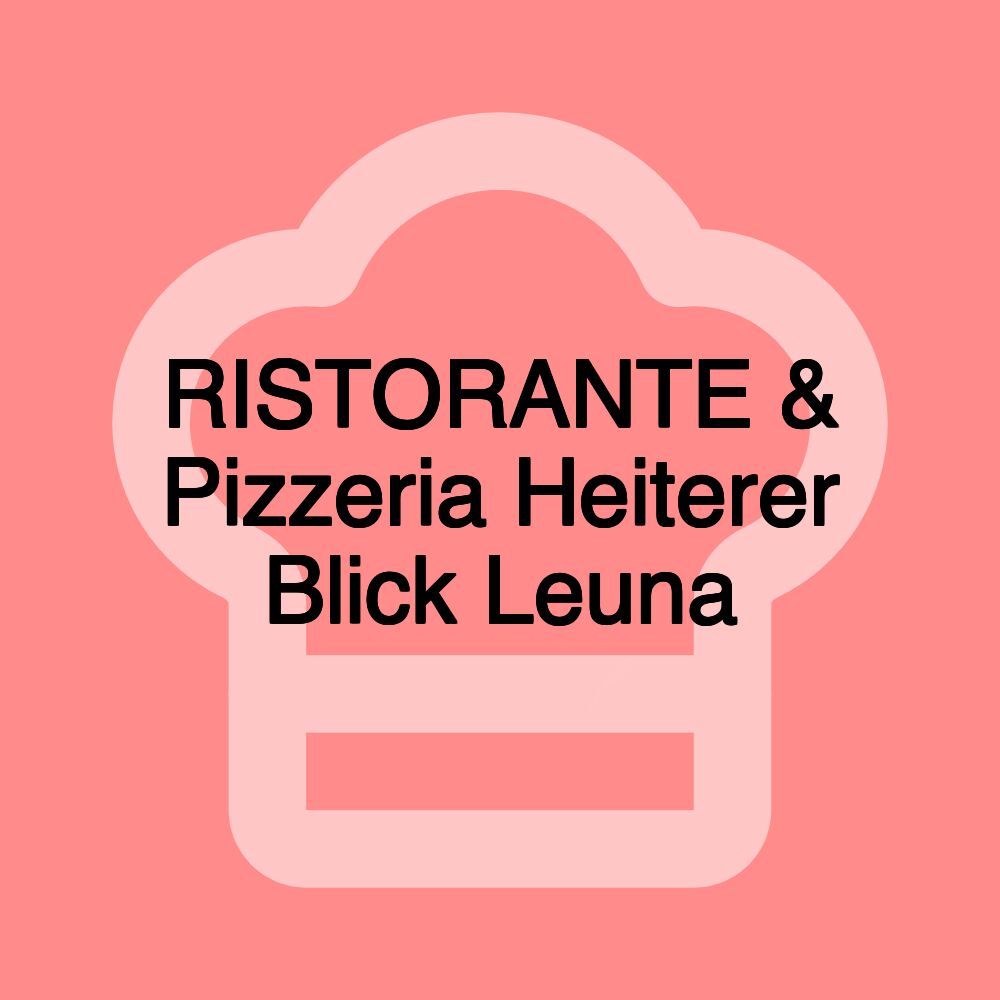 RISTORANTE & Pizzeria Heiterer Blick Leuna
