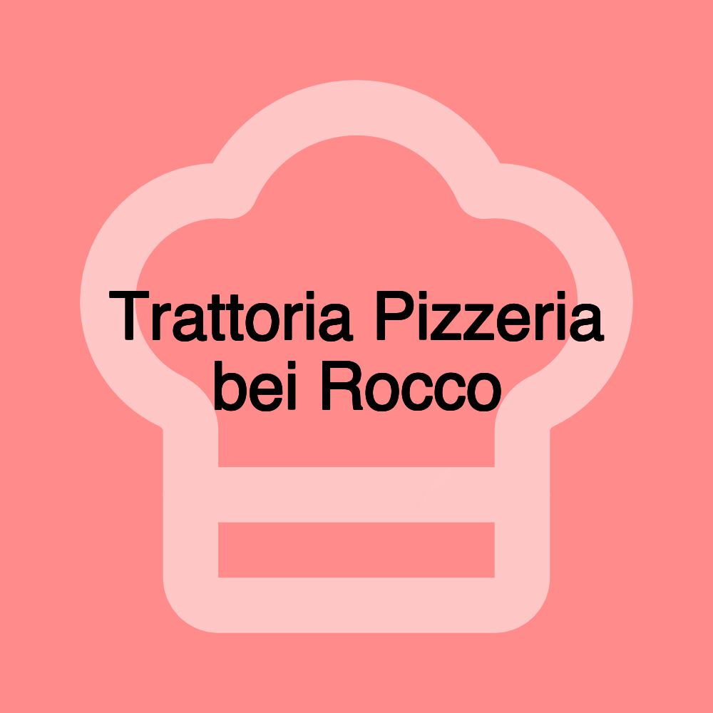 Trattoria Pizzeria bei Rocco