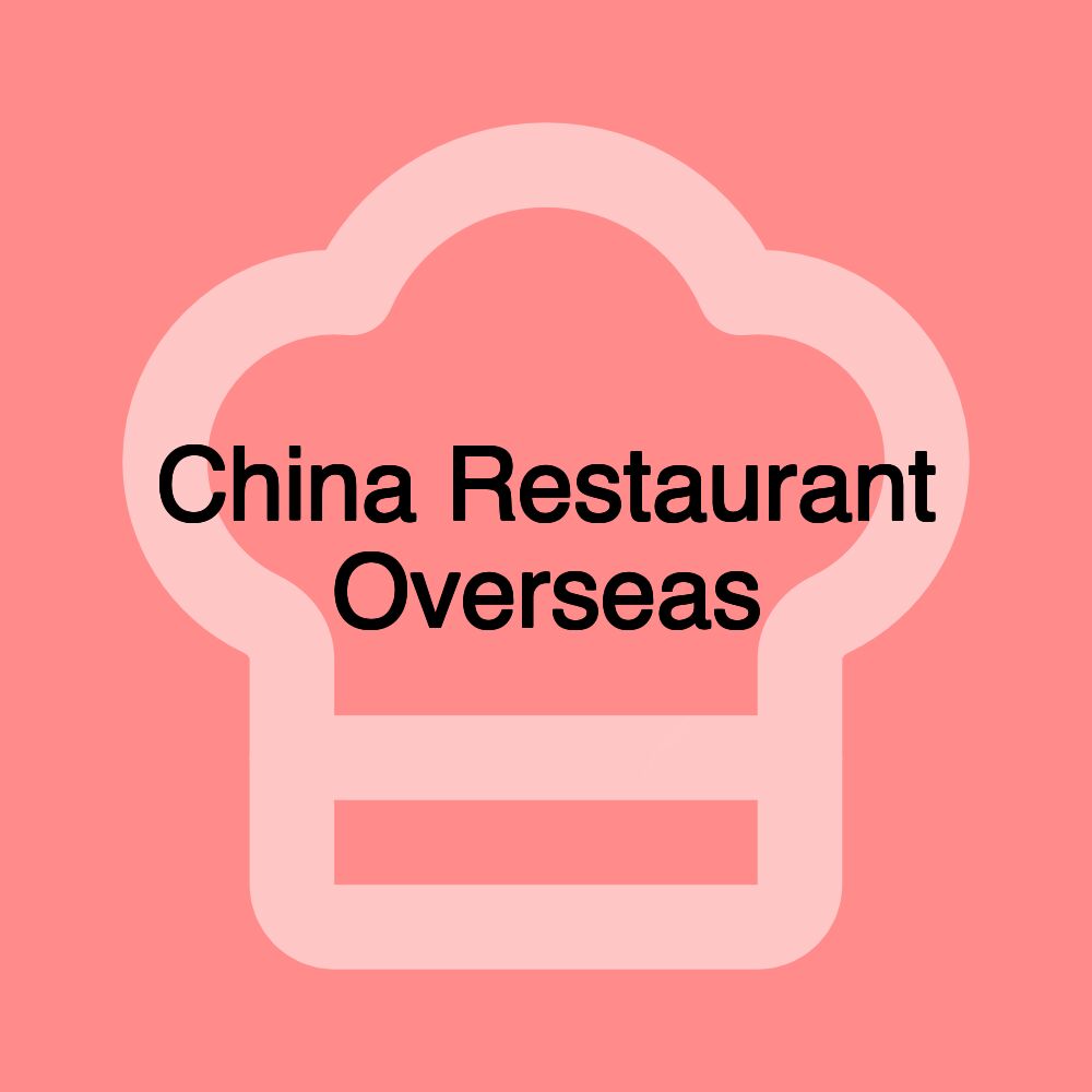 China Restaurant Overseas