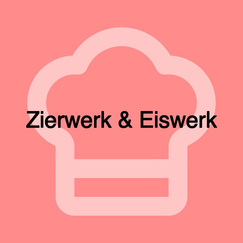 Zierwerk & Eiswerk