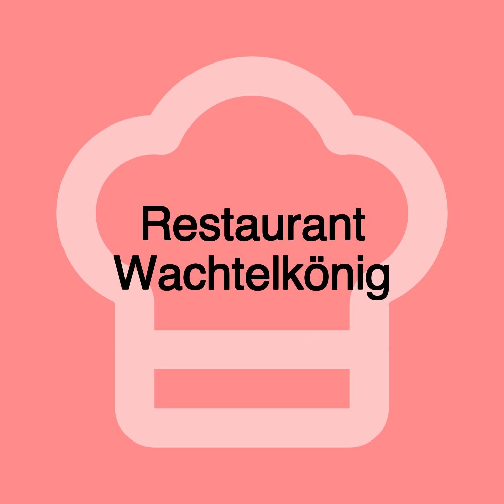 Restaurant Wachtelkönig