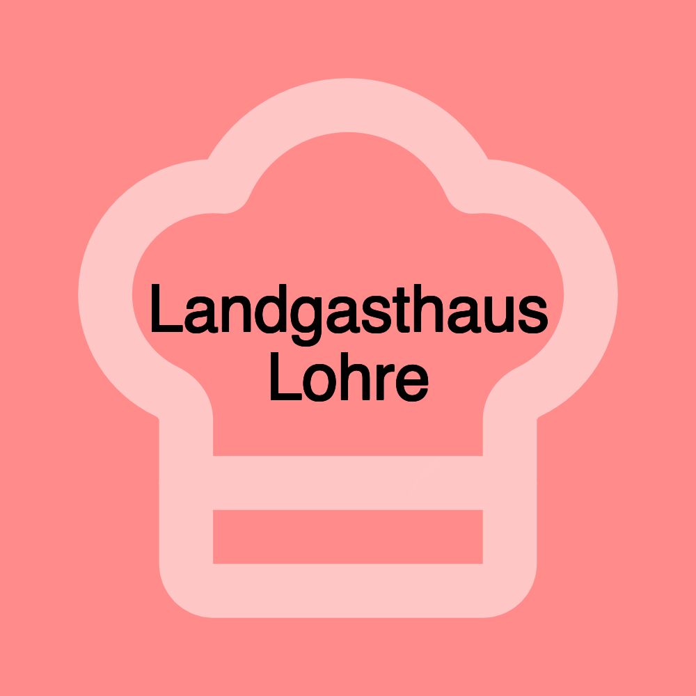 Landgasthaus Lohre