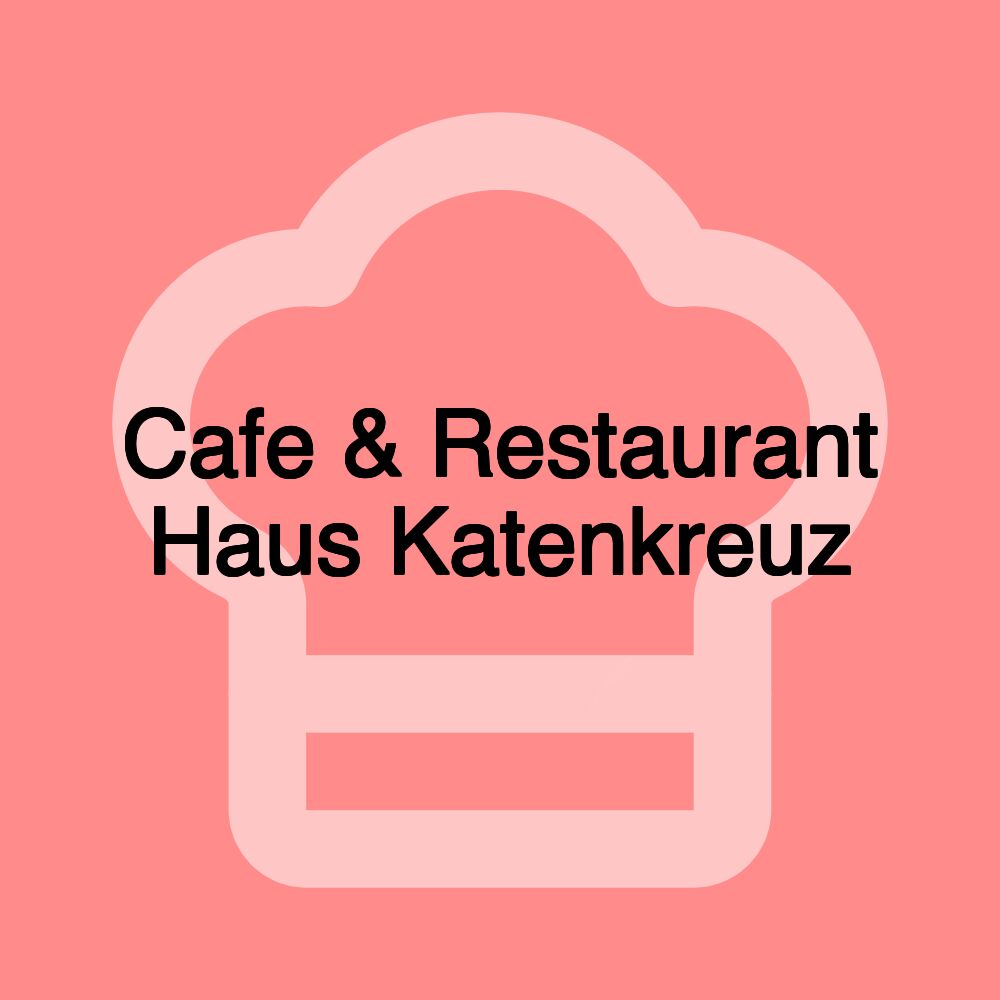Cafe & Restaurant Haus Katenkreuz