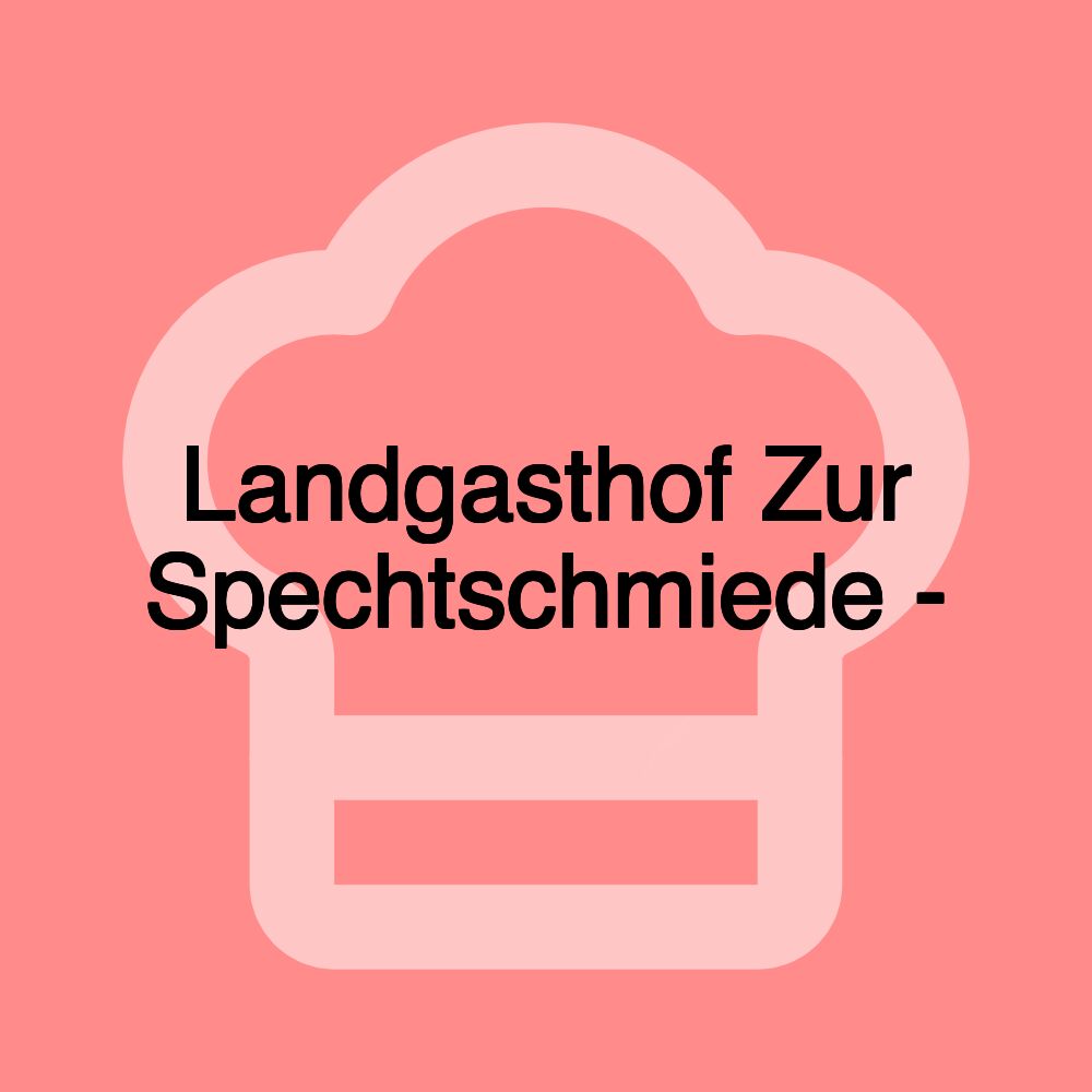 Landgasthof Zur Spechtschmiede -