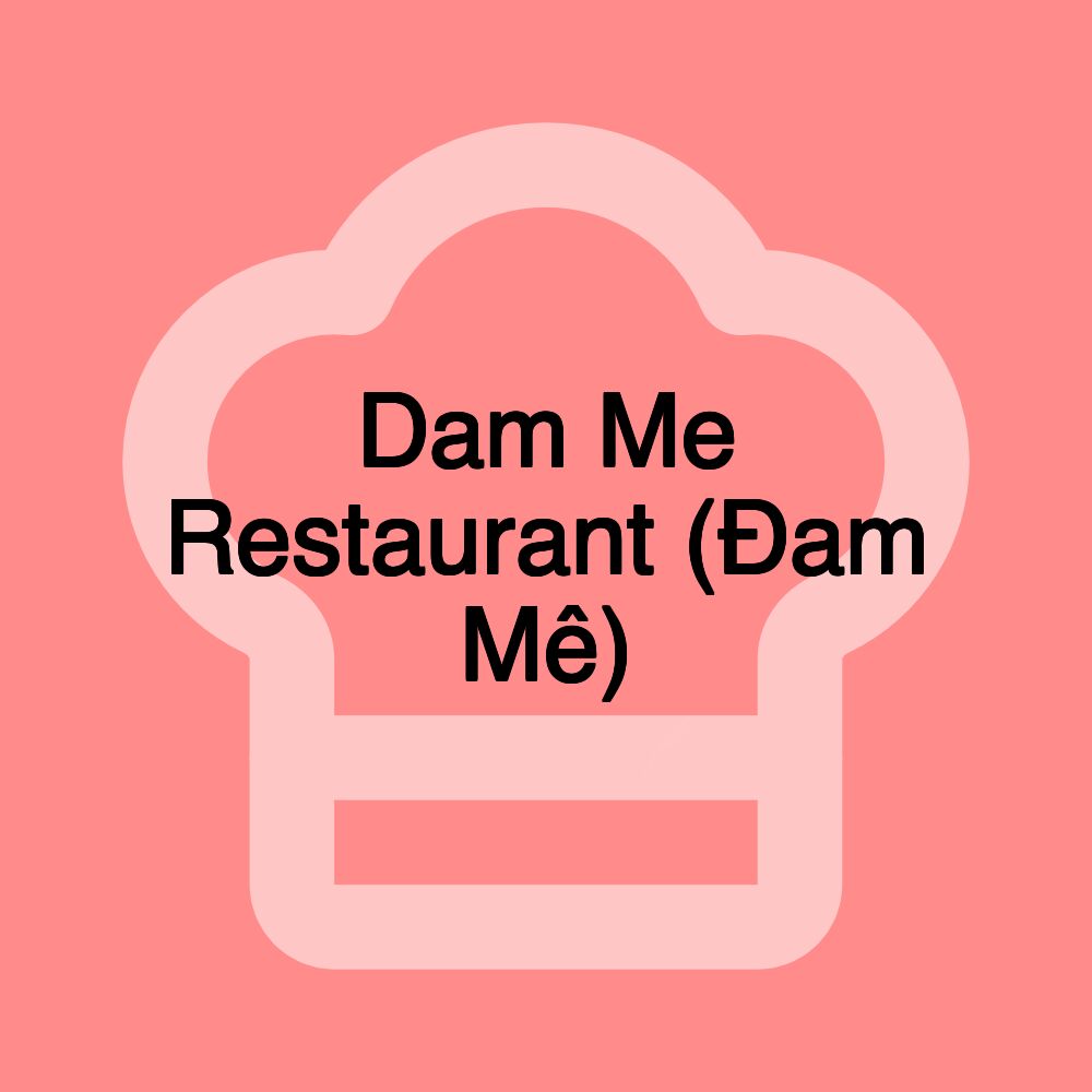 Dam Me Restaurant (Đam Mê)