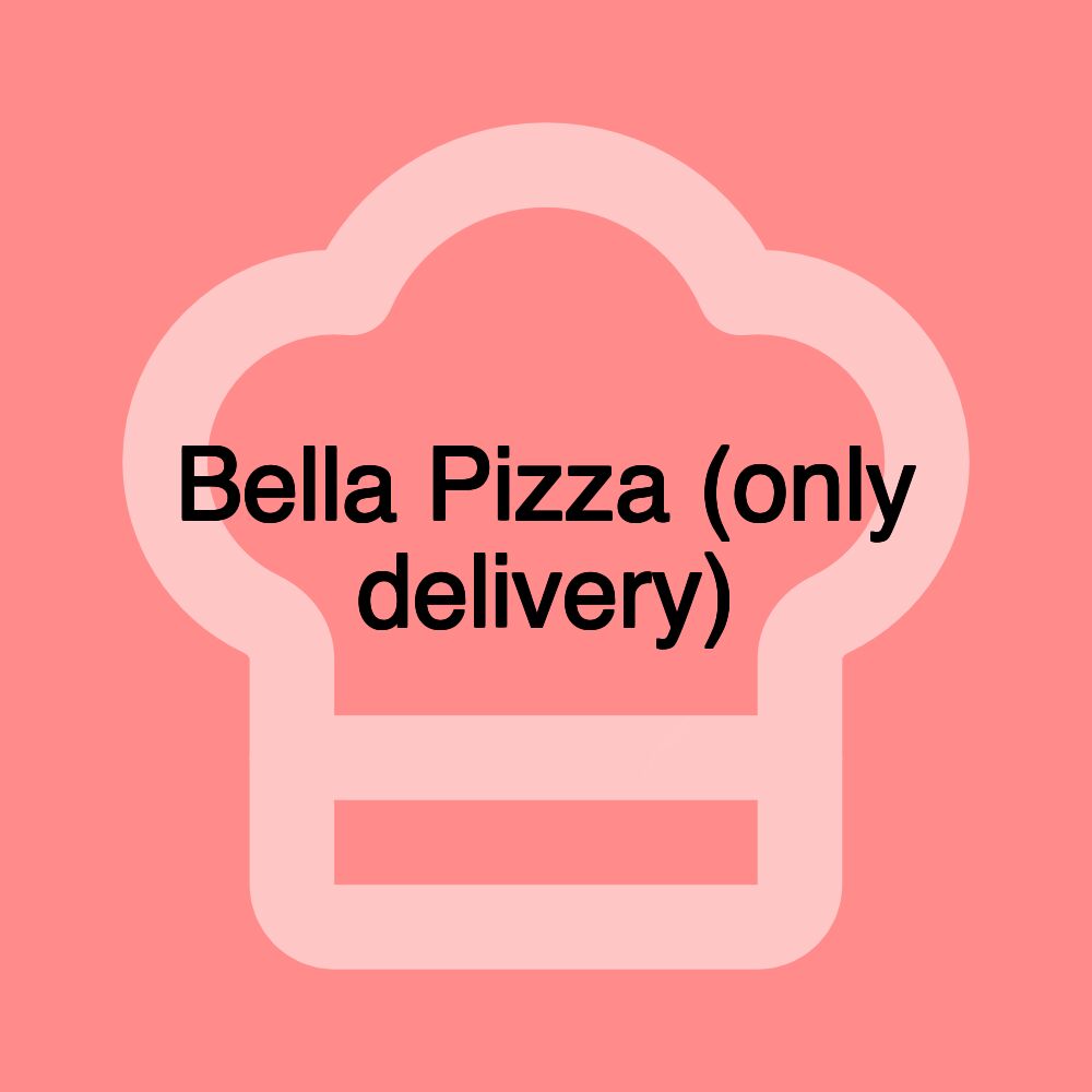 Bella Pizza (only delivery)